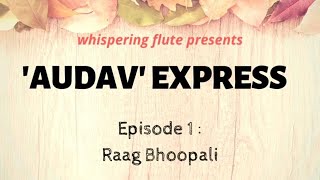 Audav Express Episode 1 Raag Bhoopali