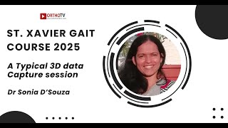 Xaviers GAIT COURSE 2025 - A Typical 3D data Capture Session - Dr Sonia D’Souza