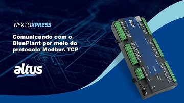 Nexto Xpress #114 - Comunicando com o BluePlant via protocolo Modbus TCP