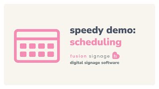 Scheduling – Fusion Signage Speedy Demo