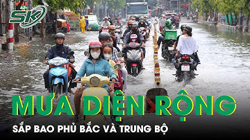 Chấm Dứt Đợt Nắng Nóng Dài Nhất Từ Đầu Hè, Bắc Và Trung Bộ Chuẩn Bị Đón Mưa Lớn Nhiều Ngày | SKĐS