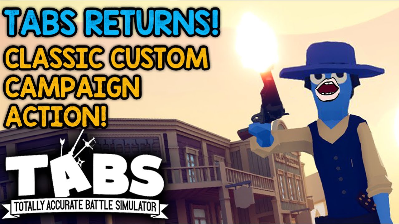 GLORIOUS RETURN OF TABS! (Custom Campaign Gameplay)