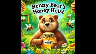 Information Benny Bear and the Great Honey Heist 🐻🍯 | Fun Adventure Story for Kids! Update