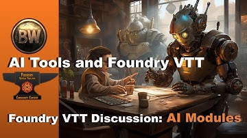 FoundryVTT Discussion: AI Modules, Virtual Tabletops, and TTRPGs