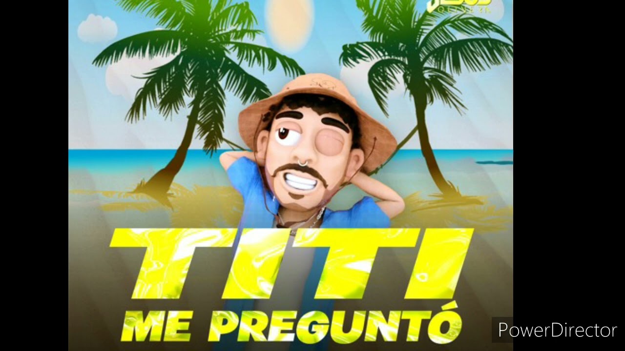 Titi Me Pregunt Bad Bunny Music YouTube titi-me-pregunt-bad-bunny-music-youtube