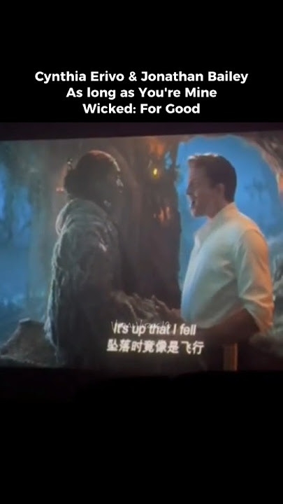 CYNTHIA ERIVO y JONATHAN BAILEY CANTAN AS LONG AS YOU'RE MINE💚as long as you're mine wicked|wicked