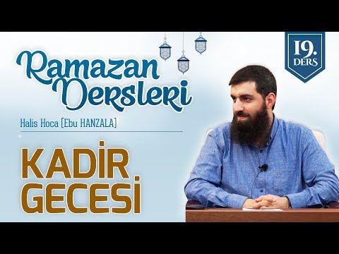 Kadir Gecesinin Önemi, Vakti ve İhya Etmenin Yolları | Halis Bayancuk Hoca