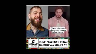 POST MALONE KWENYE PENZI ZITO NA BIBI WA MIAKA 70. #music #postmalone #love