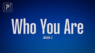 Jessie J - Who You Are (Lyrics)