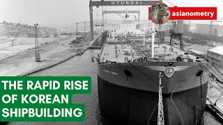 The Rapid Rise of Korean Shipbuilding