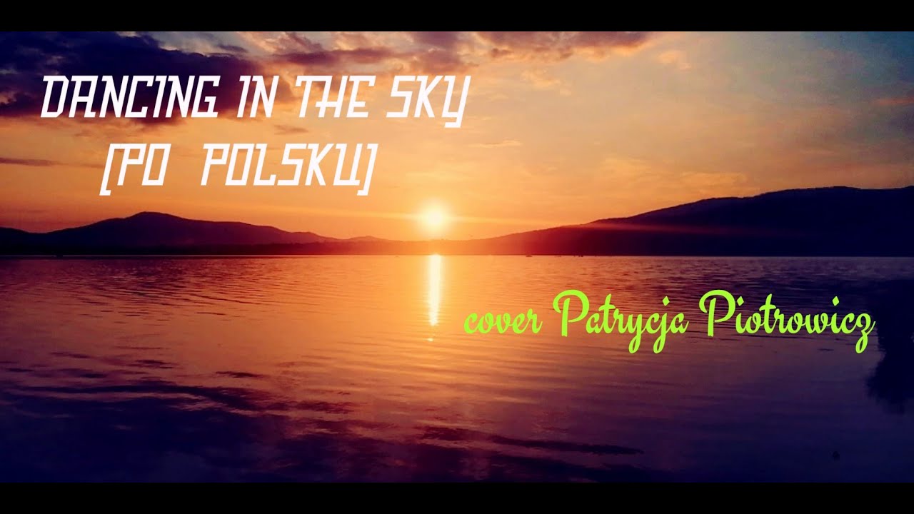 Dancing in the sky ( PO POLSKU) Patrycja Piotrowicz YouTube