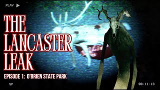 TERRIFYING FOUND FOOTAGE HORROR GAME! - The Lancaster Leak (Episode 1: O'Brien State Park)