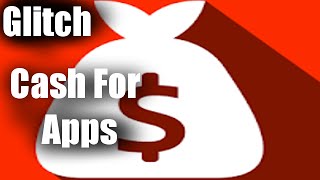 Cash For Apps Glitch work %100 2016