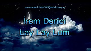 İrem Derici- Lay Lay Lom (Lyrics/sözleri)