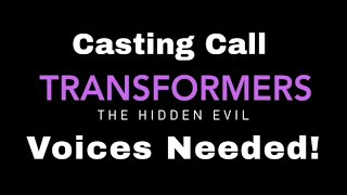 TRANSFORMERS: The Hidden Evil Casting Call (Closed)