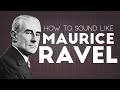 Capture de la vidéo How To Sound Like Maurice Ravel