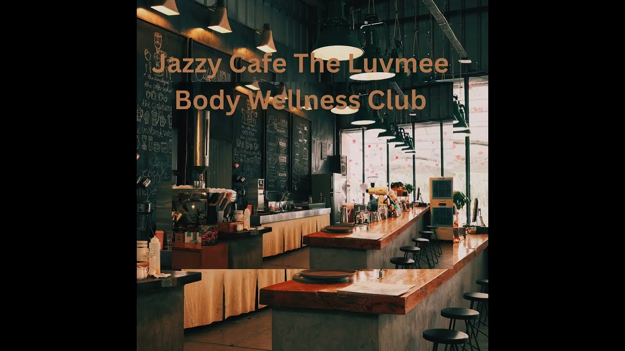 Jazzy Cafe The Luvmee Body Wellness Club