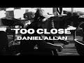 Daniel Allan Too Close Feat Bloodywhite2926 mp3