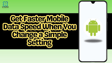 How to Get Faster Mobile Data Speed When You Change a Simple Setting