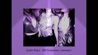 ledri vula - 100 probleme ( slowed )