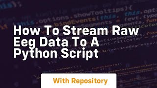 How to stream raw eeg data to a python script