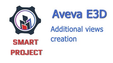 Aveva E3D. Additional views creation. Lesson 14