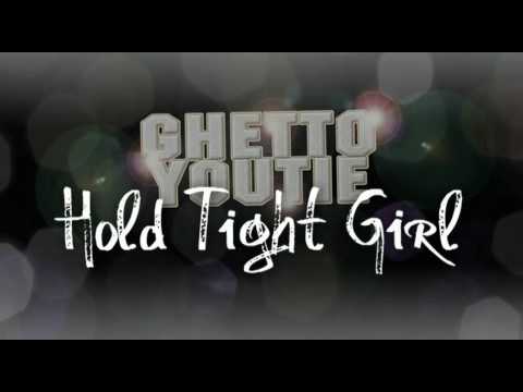 Ghetto Youtie - Hold Tight Girl