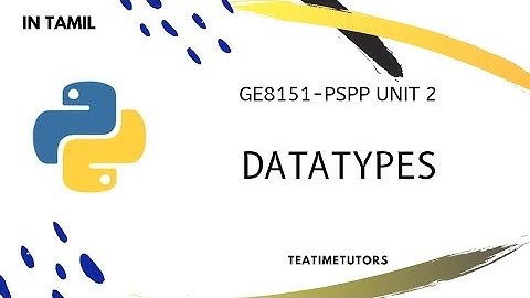Python Datatypes | Integers | Float | Boolean | Strings | List | Explained in Tamil