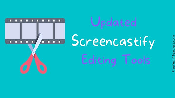 An Overview of Updated Screencastify Editing Tools