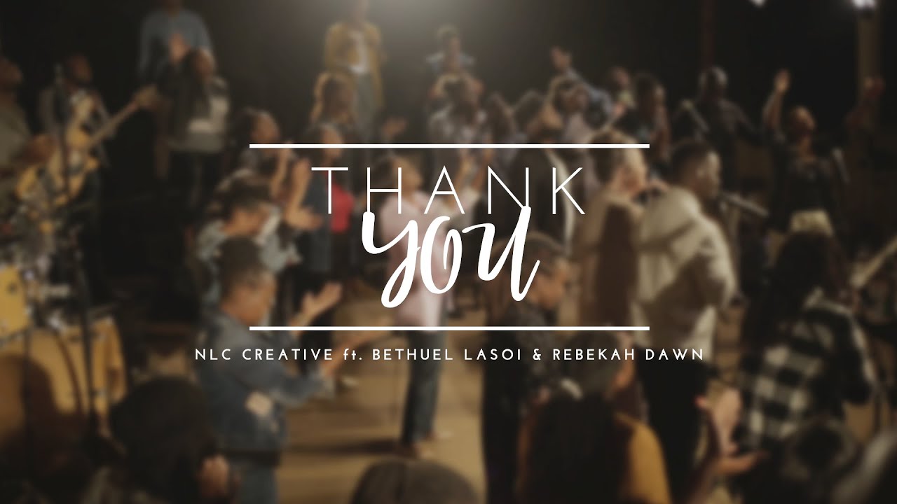 Thank You - NLC Creative Ft. Bethuel Lasoi & Rebekah Dawn (OFFICIAL VIDEO) Thank You - NLC Creative Ft. Bethuel Lasoi & Rebekah Dawn (OFFICIAL VIDEO)