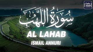 Surah Al Lahab Beautiful Recitation By Sheikh Ismail Annuri | SURAH AL LAHAB