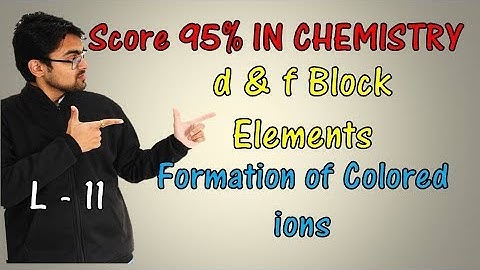 d & f Block Elements || Coloured Ion Formation || Transition Compounds || Part 11