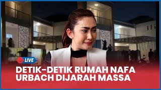 🔴 Momen Mencekam, Rumah Anggota DPR RI Nafa Urbach Dijarah setelah Kediaman Uya Kuya dan Eko Patrio