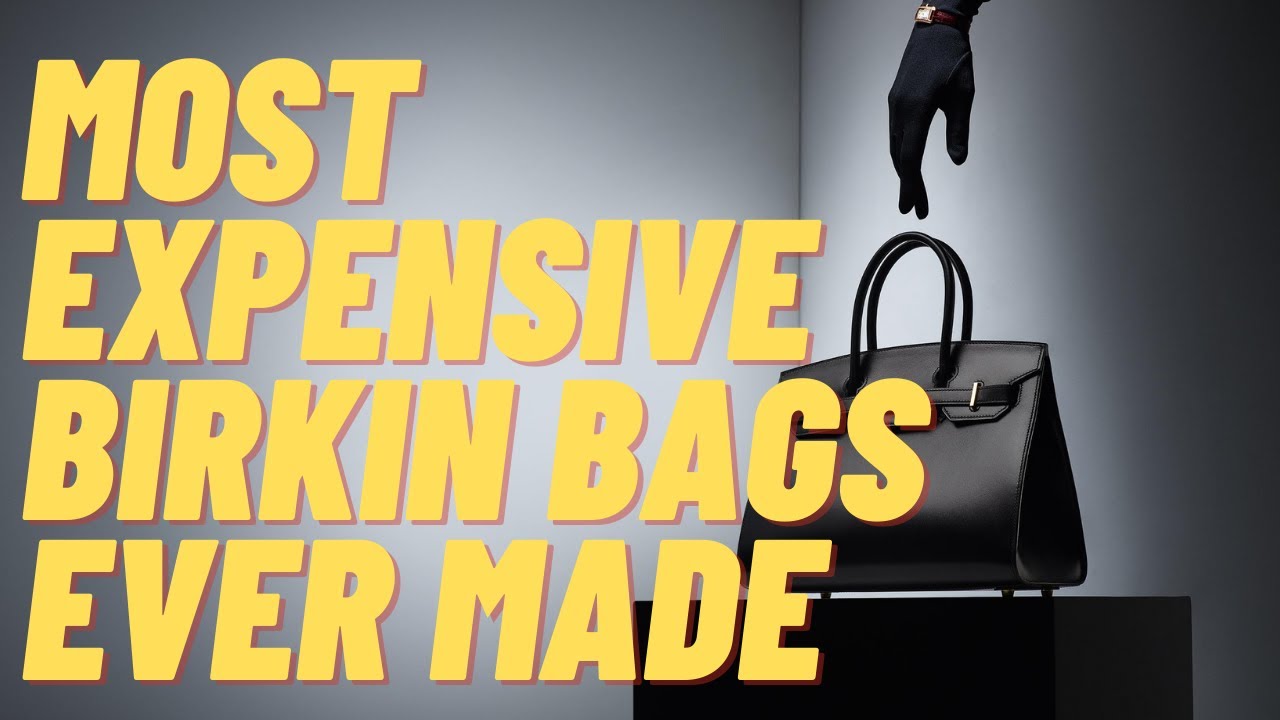 10 Most Expensive Birkin Bags Ever Made YouTube