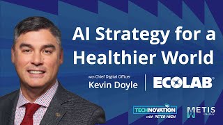 Digital Tools for a Healthier World: Kevin Doyle on Ecolab's AI Strategy | Technovation 983