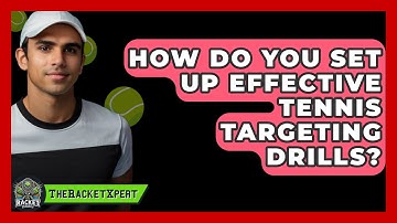 How Do You Set Up Effective Tennis Targeting Drills? - The Racket Xpert