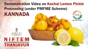 Demonstration Video on Kachai lemon Pickle Processing (under PMFME Scheme) - KANNADA