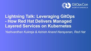 Lightning Talk: Leveraging GitOps - How Red Hat... - Yashvardhan Kukreja & Ashish Anand Narayanan
