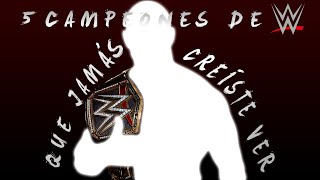 5 Campeones De Wwe Que Jamás Creíste Ver