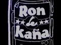 RON DE KAÑA - VIDEO CONCIERTOS