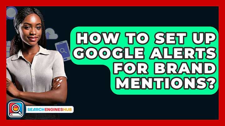 How To Set Up Google Alerts For Brand Mentions? - SearchEnginesHub.com