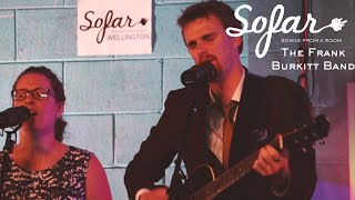 Video thumbnail of "The Frank Burkitt Band - Too Much Noise | Sofar Wellington"