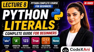 Python Literals Explained in Hindi | String, Numeric, Boolean, None & Collections |  Lecture 8