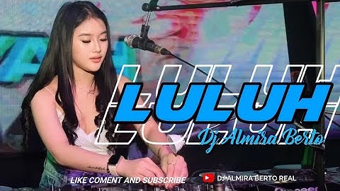 FUNKOT - LULUH [ KHAI BAHAR ] COVER FUNKOT [DJ ALMIRA BERTO]