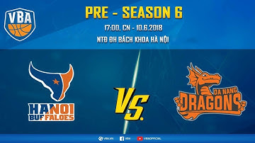 #Livestream VBA 2018 || Pre-season Game 6: Hanoi Buffaloes vs Danang Dragons 10/06