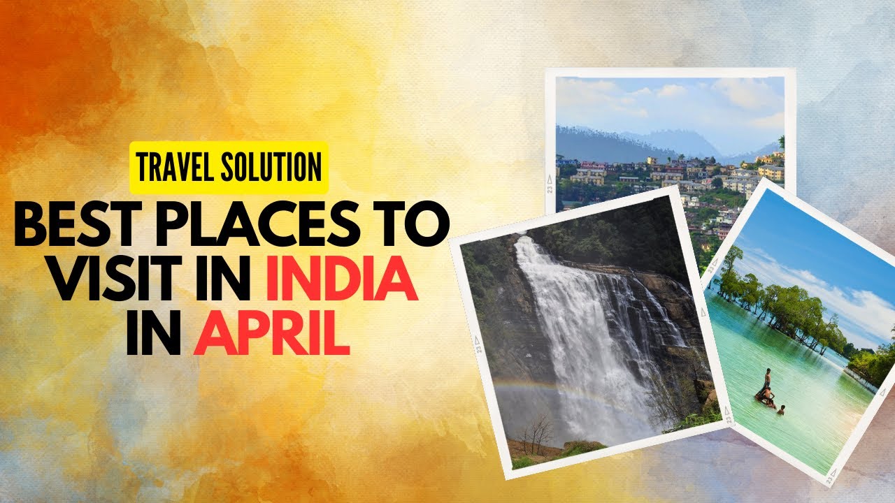 Best places to visit in april in india 2023 | For Honeymoon | With Family
