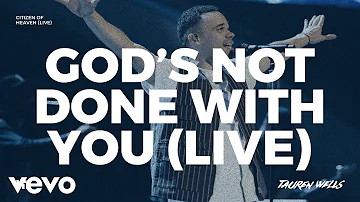 Tauren Wells - God's Not Done With You (Live)