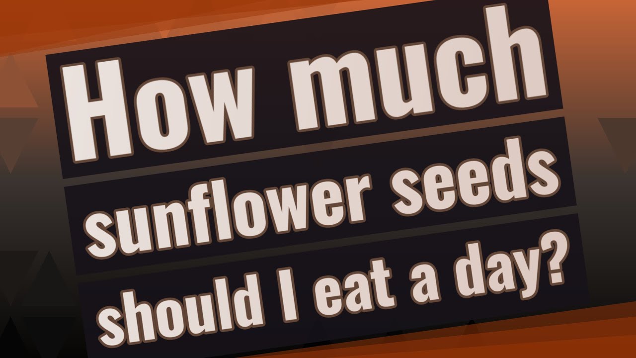 How much sunflower seeds should I eat a day? YouTube