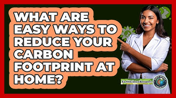 What Are Easy Ways To Reduce Your Carbon Footprint At Home? - Earth Science Answers
