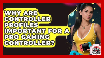 Why Are Controller Profiles Important For A Pro Gaming Controller? - Joystick Generations